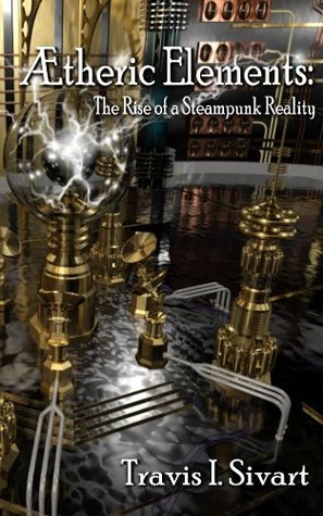 Aetheric Elements: The Rise of a Steampunk Reality (ebook)
