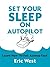 Set Your Sleep on Autopilot: Learn How to Fall Asleep Fast