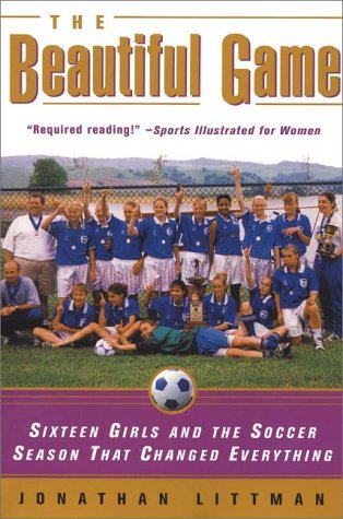 The Beautiful Game: Sixteen Girls and the Soccer Season That Changed Everything (Paperback)