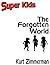Super Kids! The Forgotten World by Kurt Zimmerman