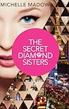 The Secret Diamond Sisters by Michelle Madow