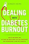 Dealing with Diabetes Burnout by Ginger Vieira Dealing with Diabetes Burnout by Ginger Vieira