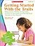 Getting Started With the Traits: K-2: Writing Lessons, Activities, Scoring Guides, and More for Successfully Launching Trait-Based Instruction in Your Classroom