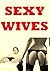 SEXY WIVES (Five Hardcore Sex Slut Wife Erotica Stories)