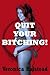 QUIT YOUR BITCHING: A Reluc...