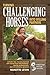 Turning Challenging Horses Into Willing Partners (Horse Sense & Cents® Book 1)