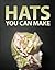 Hats You Can Make
