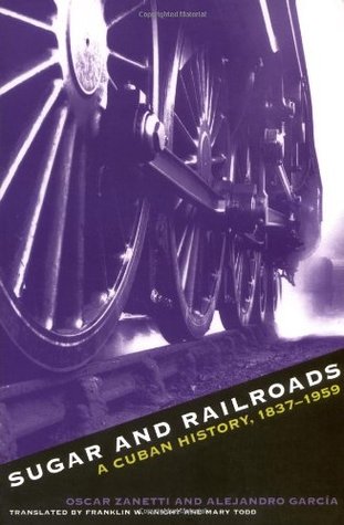 Sugar and Railroads: A Cuban History, 1837-1959 (Paperback)