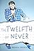 The Twelfth of Never