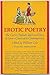 Erotic Poetry: The Lyrics, Ballads, Idyls, and Epics of Love - Classical to Contemporary