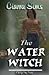 The Water Witch by Ciarra Sims