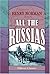 All the Russias: Travels and Studies in Contemporary European Russia, Finland, Siberia, the Caucasus, & Central Asia