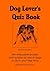 Dog Lover's Quiz Book: Enjoyable puzzles and quizzes to do in your free time
