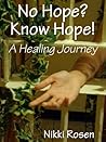 No Hope? Know Hope! A Healing Journey