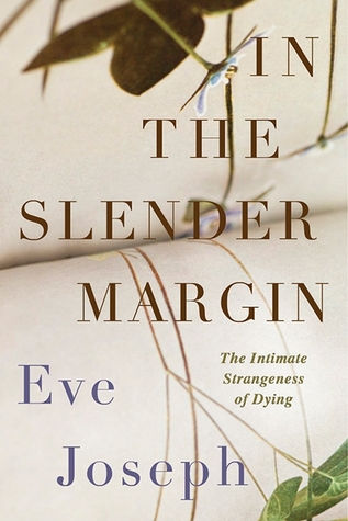 In the Slender Margin: The Intimate Strangeness of Dying (Hardcover)