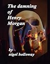 The Damning of Henry Morgan The Damning of Henry Morgan