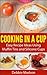 Cooking in a Cup: Easy recipes for muffin tin meals