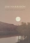 Saving Daylight by Jim Harrison