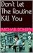 Don't Let The Routine Kill You by Michael Doherty