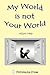 My World is not Your World