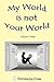 My World is not Your World
