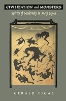 Civilization and Monsters: Spirits of Modernity in Meiji Japan (Asia-Pacific)