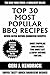 Top Class 30 Most Popular BBQ Recipes: Latest Collection of Tried, Tested, Proven, Most-Wanted Delicious, Super Easy And Quick Barbecue Dishes For You And Your Family
