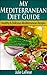 My Mediterranean Diet Guide: Healthy & Delicious Mediterranean Recipes