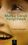 Marka çocuk yetiştirmek by Erdem Karagöz