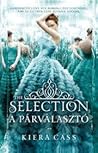 The Selection by Kiera Cass The Selection by Kiera Cass