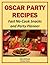 Oscar Party Recipes: Fast No-Cook Snacks and Party Planner (Holiday Entertaining)