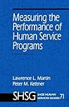 Measuring the Performance of Human Service Programs (SAGE Human Services Guides) Measuring the Performance of Human Service Programs (SAGE Human Services Guides)