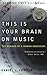 This Is Your Brain on Music...