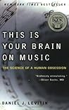 This Is Your Brain on Music: The Science of a Human Obsession
