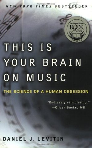 This Is Your Brain On Music The Science Of A Human Obsession By Daniel J Levitin