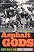 Asphalt Gods: An Oral Histo...