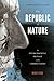 The Republic of Nature by Mark Fiege
