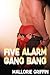 Five Alarm Gang Bang