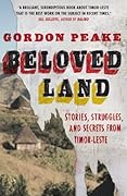 Beloved Land: Stories, Struggles, and Secrets from Timor-Leste