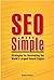 SEO Made Simple: Search Engine Optimizatoin Strategies for Dominating the World's Largest Search Engine