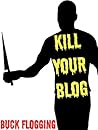 Kill Your Blog: 12 Reasons Why You Should Stop Blogging!