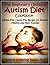 The Beginner's Ultimate Autism Diet Cookbook: Gluten-Free Casein-Free Recipes for Autistic Children and Their Families