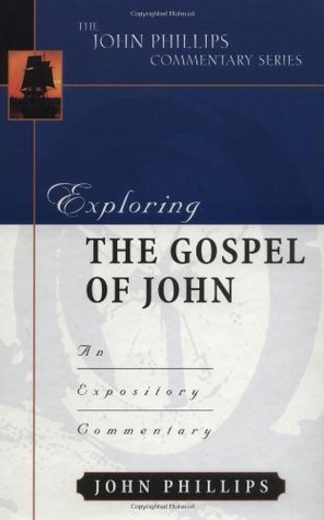 Exploring the Gospel of John (John Phillips Commentary Series)