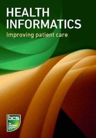 Health informatics: Improving patient care (Kindle Edition)