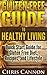 Gluten Free Guide to Healthy Living by Chris Cannon