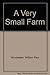 A Very Small Farm by William P. Winchester
