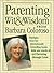 Parenting with Wit and Wisdom: The Pocket Guide To The Writings Of Barbara Coloroso