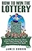 Win the Lottery: Learn the Secrets that Turn this Game of Luck into a Game of Skill (Lottery, Lottery in Apps for Android, Lottery Winning Systems, Lottery ... Master Guide, Lottery Rose, Lottery System)