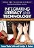 Integrating Literacy and Technology: Effective Practice for Grades K-6 (Tools for Teaching Literacy)