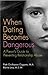 When Dating Becomes Dangerous: A Parent's Guide to Preventing Relationship Abuse